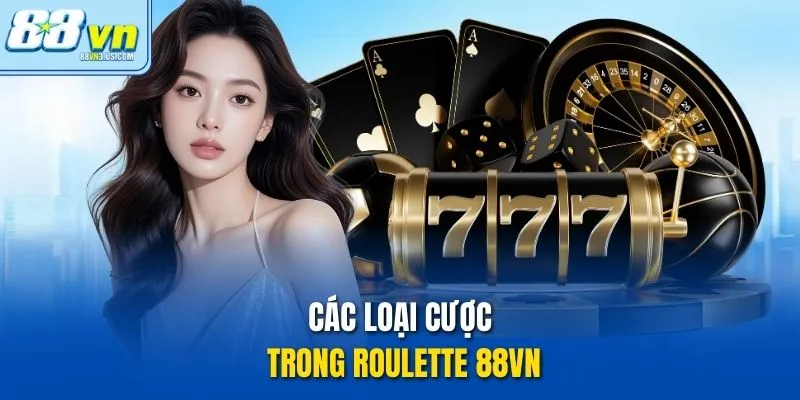 Các loại cược trong roulette 88vn