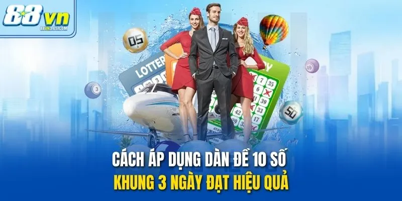 Cách áp dụng dàn đề 10 số khung 3 ngày đạt hiệu quả