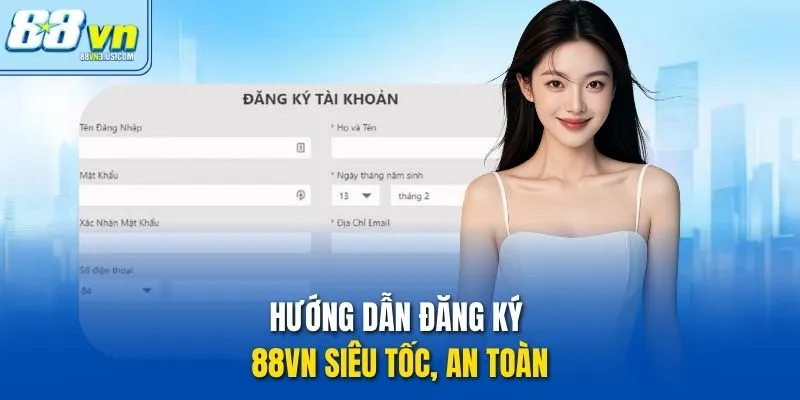 Hướng dẫn đăng ký 88vn siêu tốc, an toàn