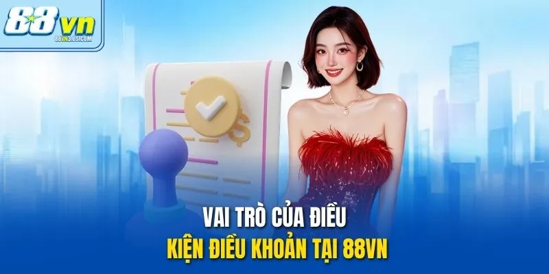 Vai trò của Điều kiện điều khoản tại 88vn